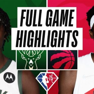 Milwaukee Bucks vs. Toronto Raptors Full Game Highlights | NBA Season 2021-22